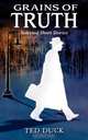 Grains of Truth. Selected Short Stories, Ted Duck 