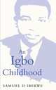An Igbo Childhood, Samuel D Ibekwe 