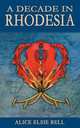 A Decade in Rhodesia, Alice Elsie Bell 