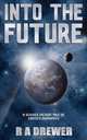 Into the Future, R A Drewer 