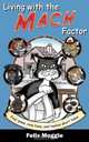 Living with the Mach Factor. Four paws, nine lives, and twelve short tales, Felix Moggie 