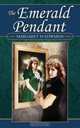 The Emerald Pendant, Margaret M Edwards 