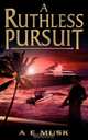 A Ruthless Pursuit, A E Musk 