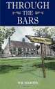 Through The Bars, W R Martin 