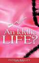 An Idyllic Life?, Fiona Bailey 