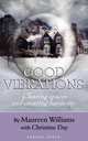 Good Vibrations. Clearing Spaces and Creating Harmony, Maureen Williams 