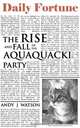 The Rise and Fall of the Aquaquacki Party, Andy J Watson 