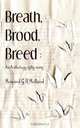 Breath, Brood, Breed. An Anthology 1985-2005, Howard Holland 