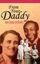 From Your Daddy, Ann Franklin Bowes 