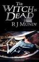 The Witch is Dead, R J Mundy 