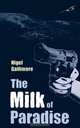 The Milk of Paradise, Nigel Gallimore 