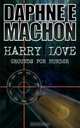 Harry Love. Grounds for Murder, Daphne E Machon 