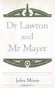 Dr Lawton and Mr Mayer, John Moon 