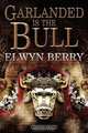 Garlanded is the Bull, Elwyn Berry 