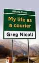 My Life as a Courier, Greg Nicoll 