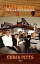 `Last Orders`. Life as a Pub Landlord, Chris Pitts 