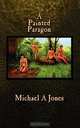 A Painted Paragon, Michael A. Jones 