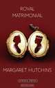 Royal Matrimonial, Margaret Hutchins 