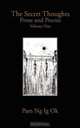 The Secret Thoughts. Prose and Poems Volume One, Pam Ng Ig Ok 
