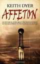 Affeton. An Historical Novel about the French Invasion of the Isle of Wight in the Fourteenth Century, Keith Dyer 