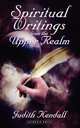 Spiritual Writings from the Upper Realm, Judith Kendall 