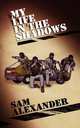 My Life in the Shadows, Sam Alexander 