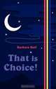 That is Choice!, Barbara Hall 