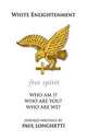 White Enlightenment, free spirit. Who am I? Who are you? Who are we?, Paul Longhetti 