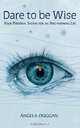 Dare to be Wise. Your Personal SatNav for an Awe-Inspiring life, Angela Duggan 