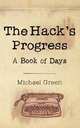 The Hack`s Progress. A Book of Days, Michael Green 