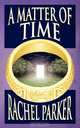 A Matter of Time, Rachel Parker 