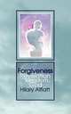Forgiveness. Revelation of the Kingdom of God, Hilary Alflatt 