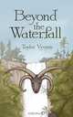 Beyond the Waterfall, Taylor Vyvyan 