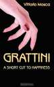 Grattini. A Short Cut to Happiness, Vittorio Mosca 