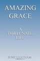 Amazing Grace. A Fortunate Life, June Leatham 