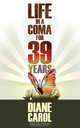 Life in a Coma for 39 Years, Diane Carol 