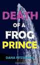 Death of a Frog Prince, Dana Fitzsimons 