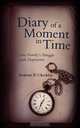Diary of a Moment in Time. One Family`s Struggle with Depression, Andrew E. Checkley 