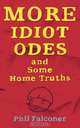 More Idiot Odes and Some Home Truths, Phil Falconer 
