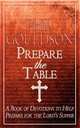 Prepare the Table. A Book of Devotions to Help Prepare for the Lord`s Supper, Phil Gouldson 