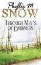 Through Mists of Darkness, Phyllis M. Snow 