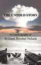 The Untold Story, William Hershel Nelson 