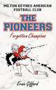 Milton Keynes American Football Club the Pioneers. Forgotten Champions, Ernie Gifford 