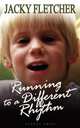 Running to a Different Rhythm, Jacky Fletcher 