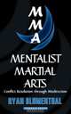 Mentalist Martial Arts. Conflict Resolution through Misdirection, Ryan Blumenthal 