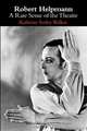Robert Helpmann. A Rare Sense of the Theatre, Kathrine Sorley Walker 