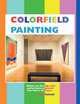 COLORFIELD PAINTING. MINIMAL, COOL, HARD EDGE, SERIAL AND POST-PAINTERLY ABSTRACT ART OF THE SIXTIES TO THE PRESENT, Laura Garrard 