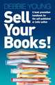 Sell Your Books! a Book Promotion Handbook for the Self-Published or Indie Author, Debbie Young 