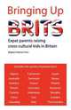 Bringing Up Brits. Expat parents raising cross-cultural kids in Britain, Meghan Peterson Fenn 