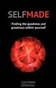 SELFMADE. Finding the goodness and greatness within yourself, Carl Foster 